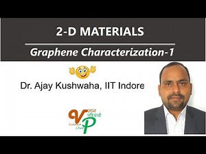 2D Materials: Graphene Characterization-1 (Dr. Ajay Kushwaha)