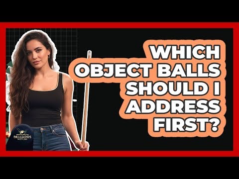Which Object Balls Should I Address First?