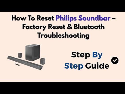 How To Reset Philips Soundbar – Factory Reset & Bluetooth Troubleshooting
