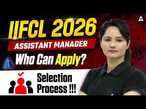 IIFCL Assistant Manager 2026 | Who Can Apply? | IIFCL AM Selection Process | By Neelam Gahlot