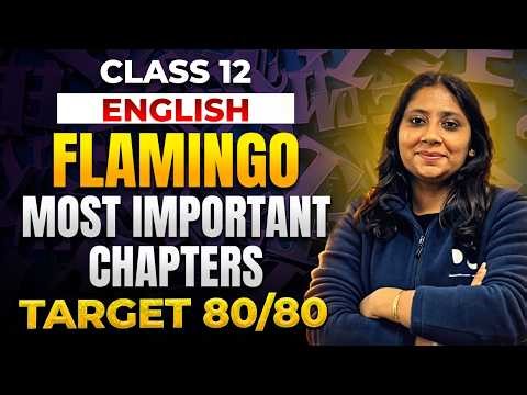 Most Important Chapters of Flamingo | Class 12 | Target 80/80