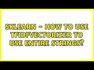 sklearn - how to use TfidfVectorizer to use entire strings?