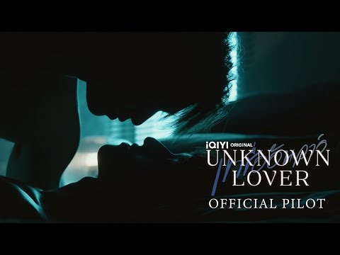 OFFICIAL PILOT | iQIYI Original - UNKNOWN LOVER | เขาชื่ออันวาร์