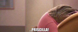 ...Priscilla!