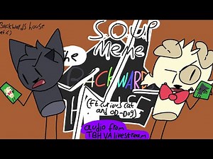 SOUP store Meme(animatic ft. curious cat and OD-Dog) The Backwards House