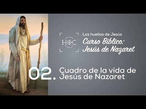 Clase 2: Cuadro de la vida de Jesús de Nazaret | Curso Bíblico: Jesús de Nazaret | Magdala