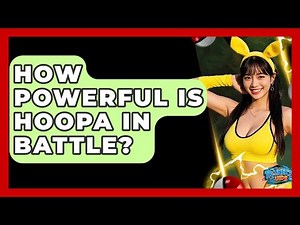 How Powerful Is Hoopa In Battle? - The Trainers Guide