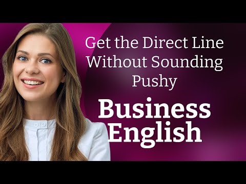 Get the Direct Line Without Sounding Pushy | Business English