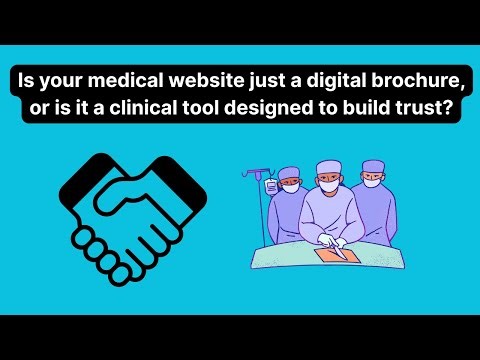 Is your medical website just a digital brochure, or is it a clinical tool designed to build trust ?