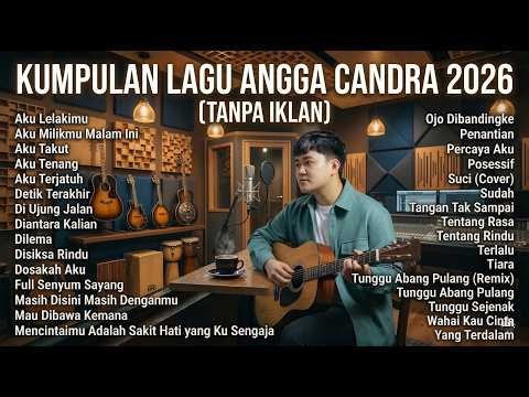 BEST OF ANGGA CANDRA 2026 | Lagu Indonesia Paling Populer & Menyentuh