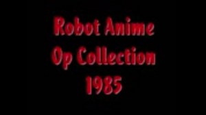 Robot Anime Op Collection 1985(1)