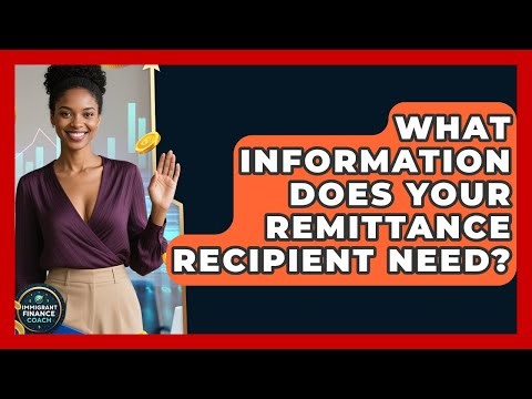 What Information Does Your Remittance Recipient Need? - Immigrant Finance Coach