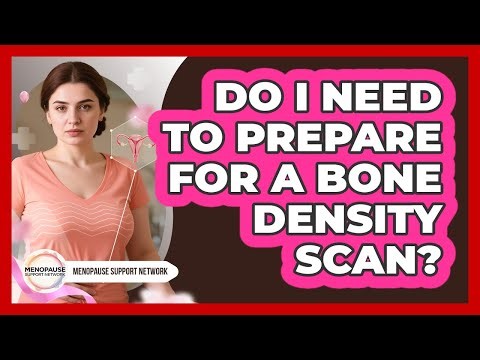 Do I Need To Prepare For a Bone Density Scan?