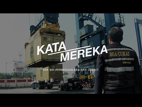 Apa Perbedaan "Bea" dan "Cukai"?
