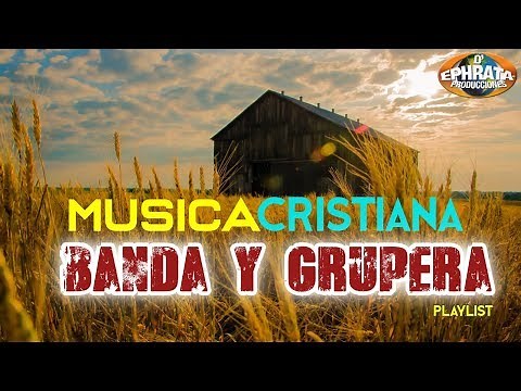 Musica Cristiana en Banda y Grupera (PlayList)