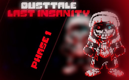 【Undertale AU】DustTale: Last Insanity - No More Massacre (Phase 1)