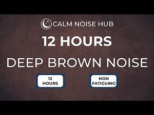 Brown Noise 12 Hours | All-Night Deep Sleep & All-Day Focus