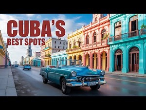 Cuba's Top 10 Must Visit Destinations