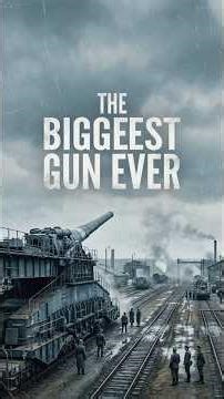 The Biggest Gun Ever Used in War | Schwerer Gustav WWII Documentary