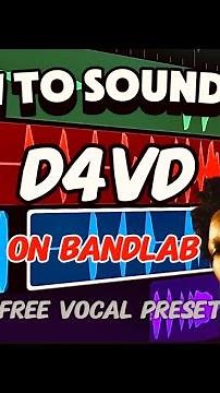 HOW TO SOUND LIKE ‪@d4vd‬ ON BANDLAB[free vocal preset]