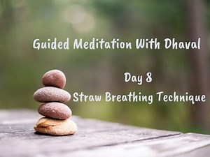 Day 8 Guided Meditation: Straw Breathing Technique