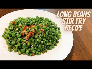 LONG BEANS STIR FRY RECIPE | HOW TO COOK LONG BEANS | CHINESE LONG BEANS RECIPE | LONG BEANS RECIPE