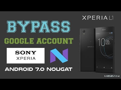 Bypass Google Account SONY XPERIA L1 Remove FRP XPERIA Android 7.0 Nougat