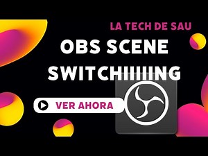 OBS Advance Scene Switcher: Configuración para Cambios Automáticos de Escena