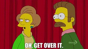 Oh, get over it.