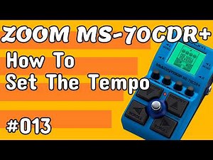#013 How To Set The Tempo ZOOM MS-70CDR+