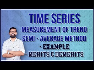 Semi - Average Method - Time Series | Bsc Statistics | 12th Commerce | Bcom | [Lec 3]