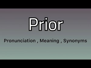 Prior meaning - Prior pronunciation - Prior example - Prior synonyms