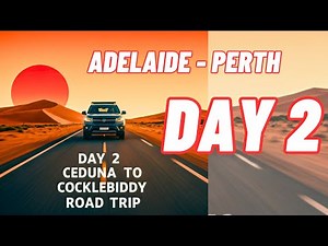 Day 2 - Ceduna to Cocklebiddy - Adelaide to Perth - Ultimate Road Trip