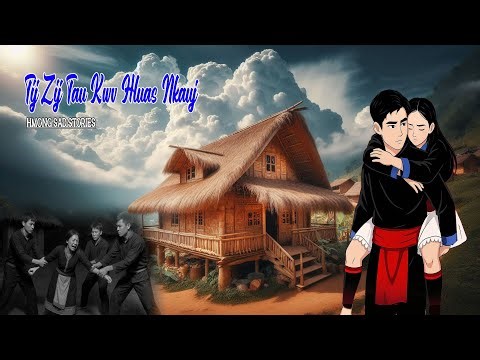 Tij zij tau kwv hluas nkauj los ua poj niam #Hmongsadstories #ZoovXyooj 25/9/2025