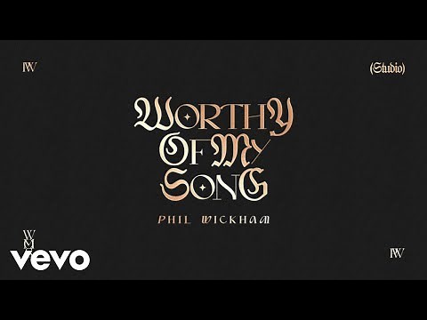 Phil Wickham - Worthy Of My Song (Official Lyric Video)