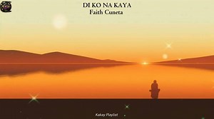 DI KO NA KAYA (Lyrics) - Faith Cuneta #lyricsedits #music #OPMHits #lyricsvideo #OPMSongs #lyrics #OPM #opmclassic #kakayplaylist | Kakay Playlist