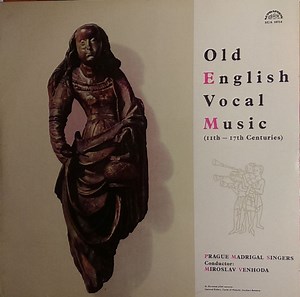 Prague Madrigal Singers, Miroslav Venhoda - Old English Vocal Music (11th - 17th Centuries)