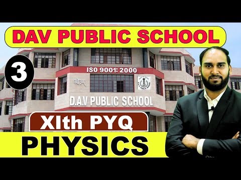 DAV PUBLIC SCHOOL | PYQ | PHYSICS | CLASS 11th part 3