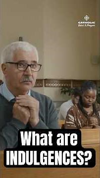 What Are Indulgences — And How Do You Gain One? | Catholic Truth Explained