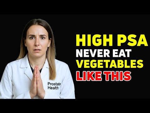 PSA Too High? Avoid These 5 Common Mistakes When Eating Vegetables