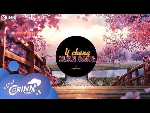 Y Chang Xuân Sang (Orinn Remix) - Nal | Nhạc Xuân Remix TikTok Gây Nghiện Hay Nhất 2022