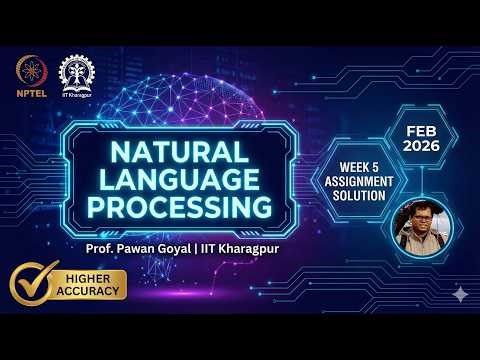 NPTEL Natural Language Processing Week 5 Assignment Solution | Feb 2026 | Prof. Pawan Goyal IIT KGP