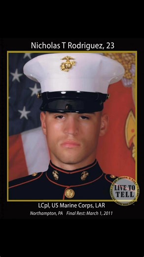 US #Marine Lance Corporal Nicholas T Rodriguez, born December of 1987, in Allentown, Pennsylvania, beloved son of Anna Gessitz Rodriguez and step-father, Michael; Luis Rodriguez and step-mother, Tina; beloved brother of Anthony, Robert, Jonathan, Michael and Tiffany. Nick graduated from Northampton High School in 2006, then worked at Willow Brook Golf Course until joining the US Marine Corps. LCpl Rodriguez served honorably with Alpha Company, 1st Light Armored Reconnaissance Battalion, 1st Mari