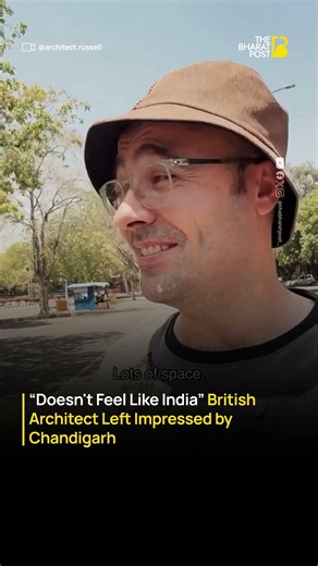 “Doesn’t Feel Like India”: British Architect Impressed by Chandigarh | The Bharat Post