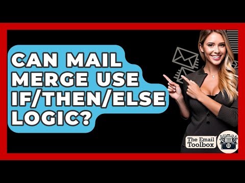 Can Mail Merge Use IF/THEN/ELSE Logic? - TheEmailToolbox.com
