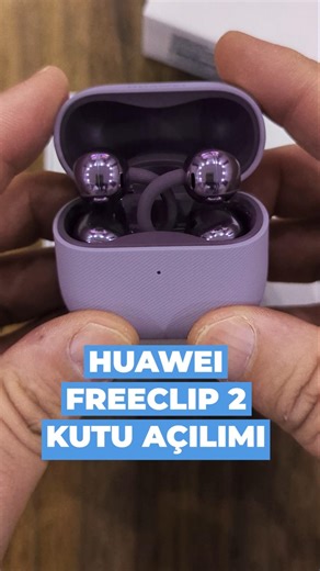 Huawei FreeClip 2 Kutu Açılışı - Anneler Günü Kampanyası