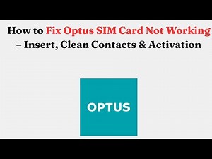 How to Fix Optus SIM Card Not Working – Insert, Clean Contacts & Activation