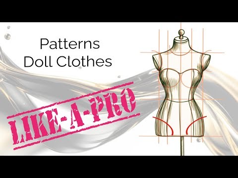 Tutorial Video - Making Doll Clothes Patterns Like a Pro - Fashion Doll