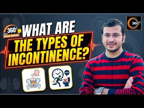 What are the Types of Incontinence? 360° One Shot Series 🔥| Siddharth Sandu Sir