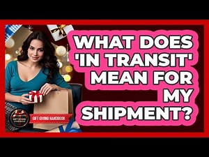 What Does 'In Transit' Mean For My Shipment?